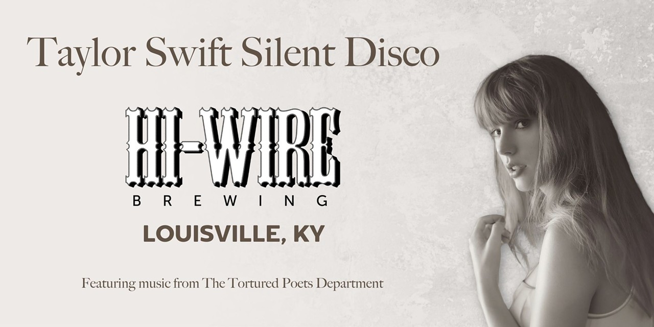 Taylor Swift Silent Disco at Hi-Wire
642 Baxter Ave. | Saturday, April 20 | 7 p.m. | $15 | 18+  A full night dedicated to the phenomenon that is Taylor Swift. Celebrate The Tortured Poets Department launch with an all Taylor channel all night long.