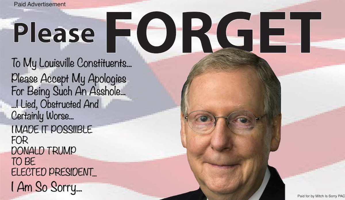 Mitch McConnell gets re-elected because you all forget &#151; Do Not Forget!