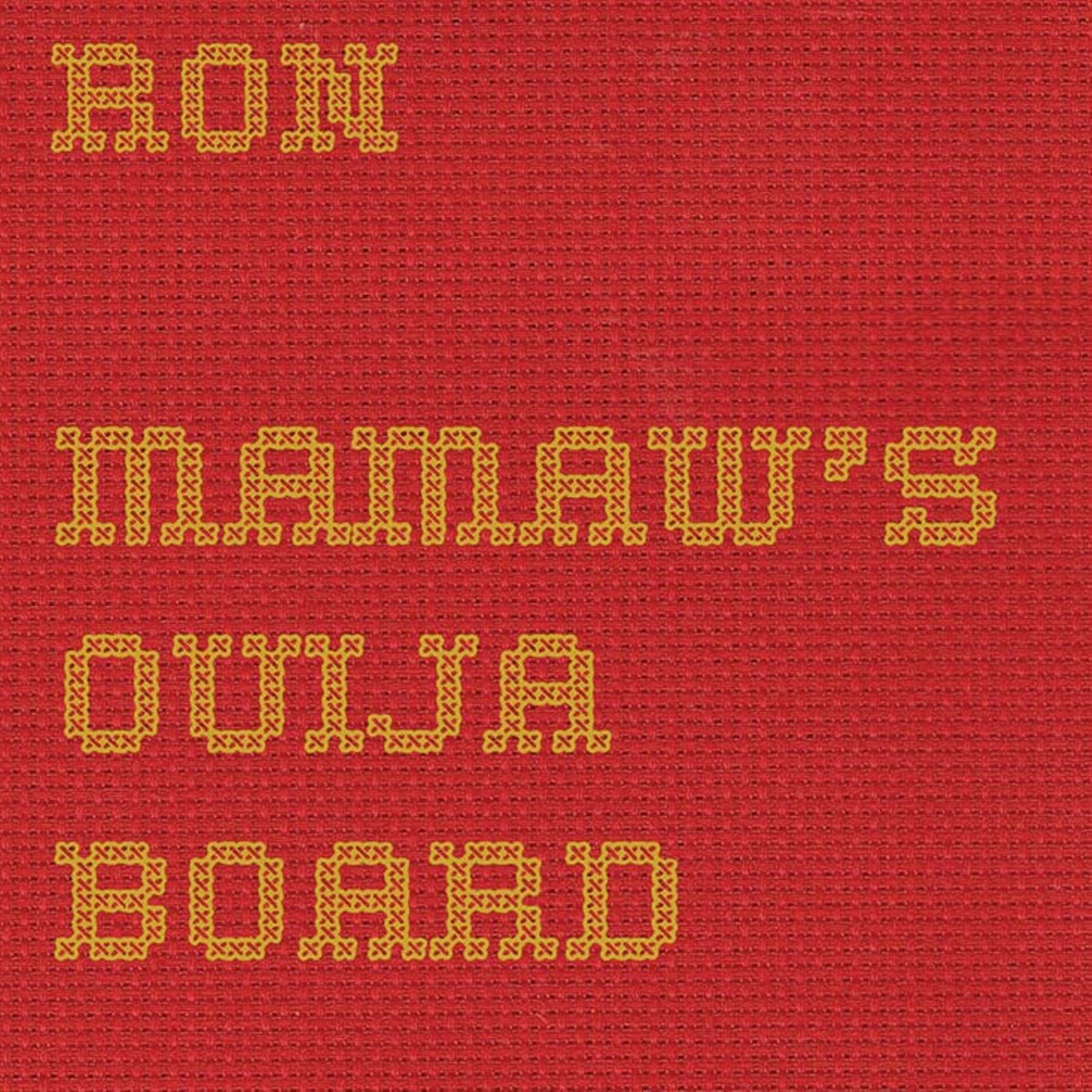Ron Mamaw&#146;s Ouija Board