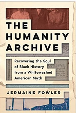 Oh, The Humanity: Louisville Author Jermaine Fowler Releases New Book, "The Humanity Archive"